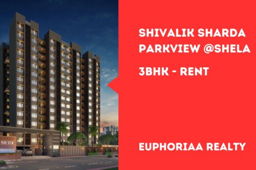 Shivalik Sharda Parkview Shela Near Club O7 - Residential Rent - Euphoriaa Realty | Real Estate Consultancy | Buy, Sale, Rent, Lease, Prelease, Residential, Commercial, Plots